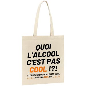 Tote bag Quoi l’alcool c’est pas cool