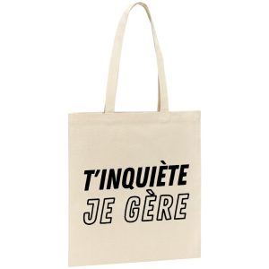 Tote bag T’inquiete je gere