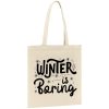 Tote bag Winter is boring