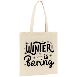 Tote bag Winter is boring