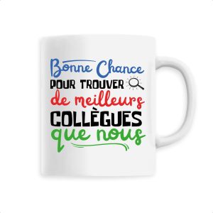 Mug Bonne chance pour trouver de meilleurs collegues Mug Bonne chance pour trouver de meilleurs collegues