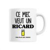 Mug Ce mec veut un Ricard