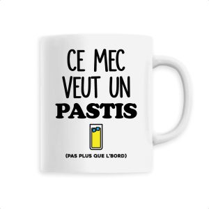 Mug Ce mec veut un pastis Mug Ce mec veut un pastis