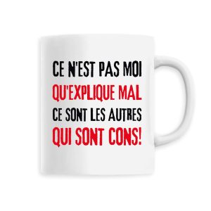 Mug Ce n’est pas moi qui explique mal Mug Ce n’est pas moi qui explique mal