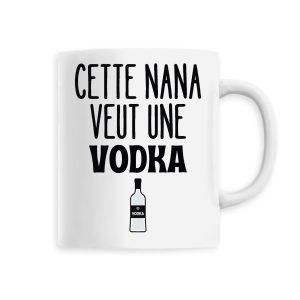 Mug Cette nana veut un vodka Mug Cette nana veut un vodka