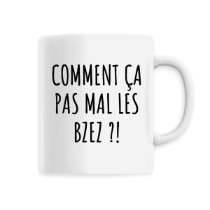 Mug Comment ca pas mal les bzez Mug Comment ca pas mal les bzez