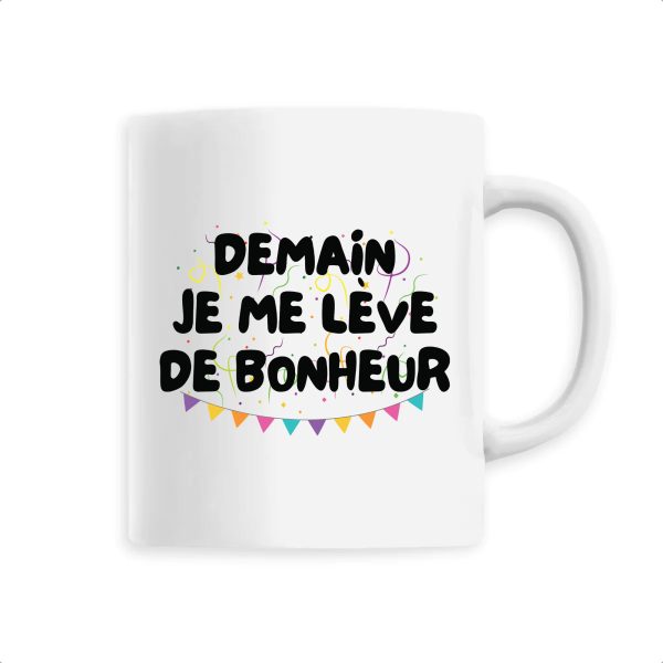 Mug Demain je me leve de bonheur