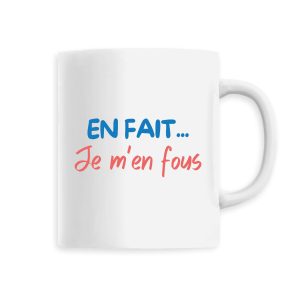 Mug En fait je m’en fous Mug En fait je m’en fous