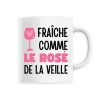 Mug Fraiche comme le rose de la veille