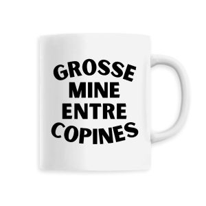 Mug Grosse mine entre copines Mug Grosse mine entre copines