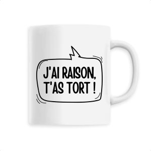Mug J’ai raison, t’as tort Mug J’ai raison, t’as tort