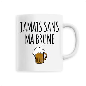 Mug Jamais sans ma brune Mug Jamais sans ma brune