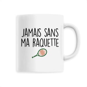 Mug Jamais sans ma raquette Mug Jamais sans ma raquette