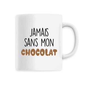 Mug Jamais sans mon chocolat Mug Jamais sans mon chocolat