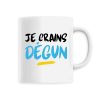 Mug Je crains degun