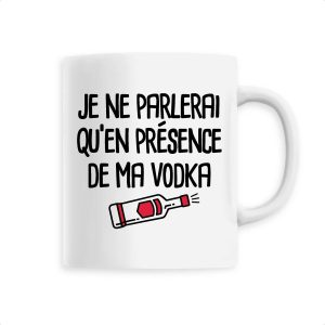 Mug Je ne parlerai qu’en presence de ma vodka Mug Je ne parlerai qu’en presence de ma vodka