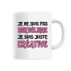 Mug Je ne suis pas bordelique je suis creative