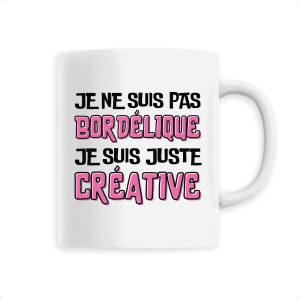 Mug Je ne suis pas bordelique je suis creative Mug Je ne suis pas bordelique je suis creative