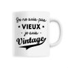 Mug Je ne suis pas vieux je suis vintage