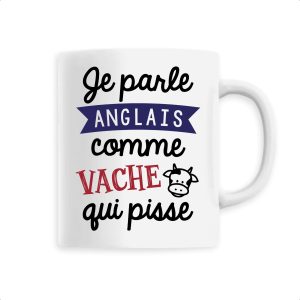 Mug Je parle anglais comme vache qui pisse Mug Je parle anglais comme vache qui pisse