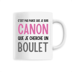 Mug Je suis canon mais je ne cherche pas un boulet Mug Je suis canon mais je ne cherche pas un boulet