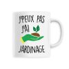 Mug J’peux pas j’ai jardinage