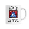 Mug J’peux pas j’ai theatre