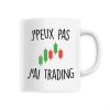 Mug J&rsquo;peux pas j&rsquo;ai trading