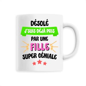 Mug J’suis deja pris pas une fille super geniale Mug J’suis deja pris pas une fille super geniale