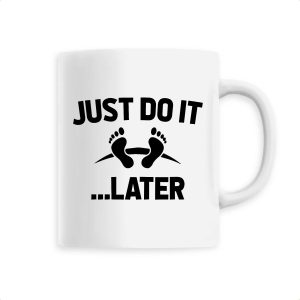 Mug Just do it later Mug Just do it later