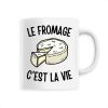 Mug Le fromage c&rsquo;est la vie