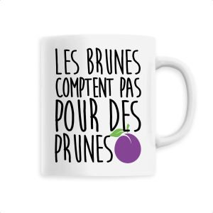 Mug Les brunes comptent pas pour des prunes Mug Les brunes comptent pas pour des prunes