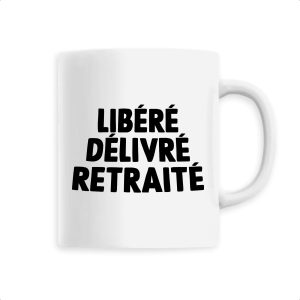 Mug Libere delivre retraite Mug Libere delivre retraite