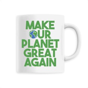 Mug Make our planet great again Mug Make our planet great again