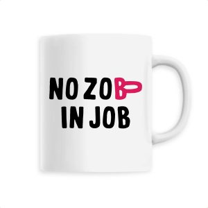 Mug No zob in job Mug No zob in job