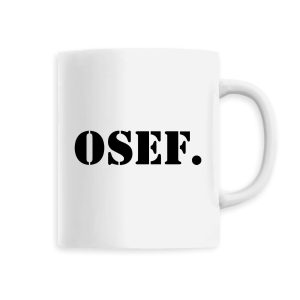 Mug OSEF On s’en fout Mug OSEF On s’en fout