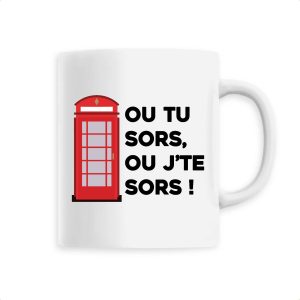 Mug Ou tu sors, ou j’te sors Mug Ou tu sors, ou j’te sors
