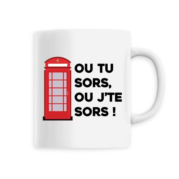 Mug Ou tu sors, ou j’te sors