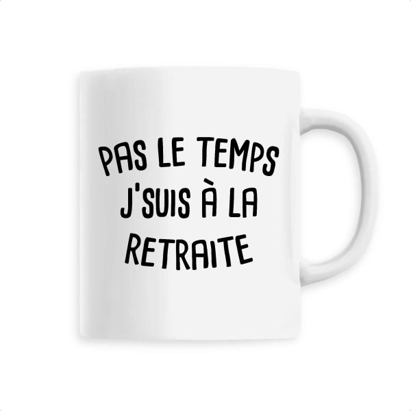 Mug Pas le temps j’suis a la retraite