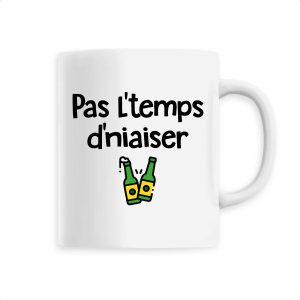 Mug Pas l’temps d’niaiser Mug Pas l’temps d’niaiser