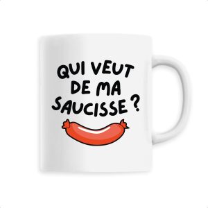 Mug Qui veut de ma saucisse Mug Qui veut de ma saucisse