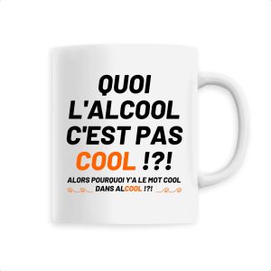 Mug Quoi l’alcool c’est pas cool Mug Quoi l’alcool c’est pas cool