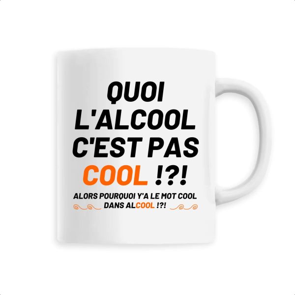 Mug Quoi l’alcool c’est pas cool