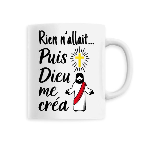 Mug Rien n’allait puis Dieu me crea