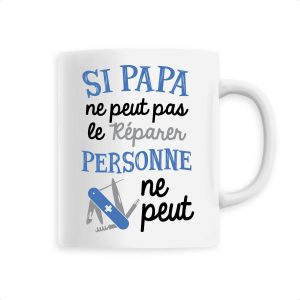 Mug Si papa ne peut pas pas le reparer Mug Si papa ne peut pas pas le reparer