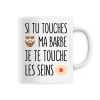Mug Si tu touches ma barbe je te touche les seins