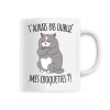 Mug T’aurais pas oublie mes croquettes