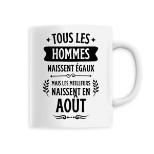 Mug Tous les hommes naissent egaux les meilleurs en aout Mug Tous les hommes naissent egaux les meilleurs en aout