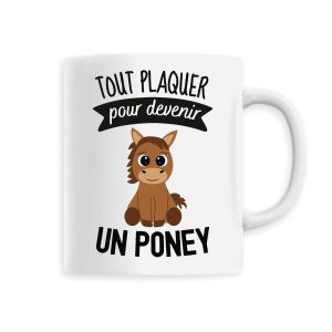 Mug Tout plaquer pour devenir un poney Mug Tout plaquer pour devenir un poney