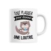 Mug Tout plaquer pour devenir une loutre